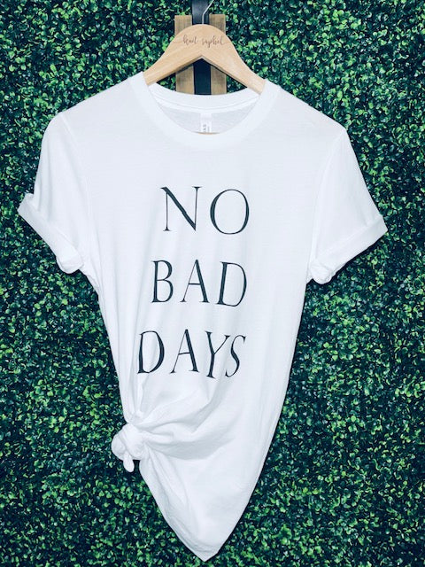 "NO BAD DAYS" Graphic Tee