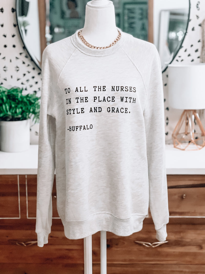 “To all the nurses in the place..” SWEATER